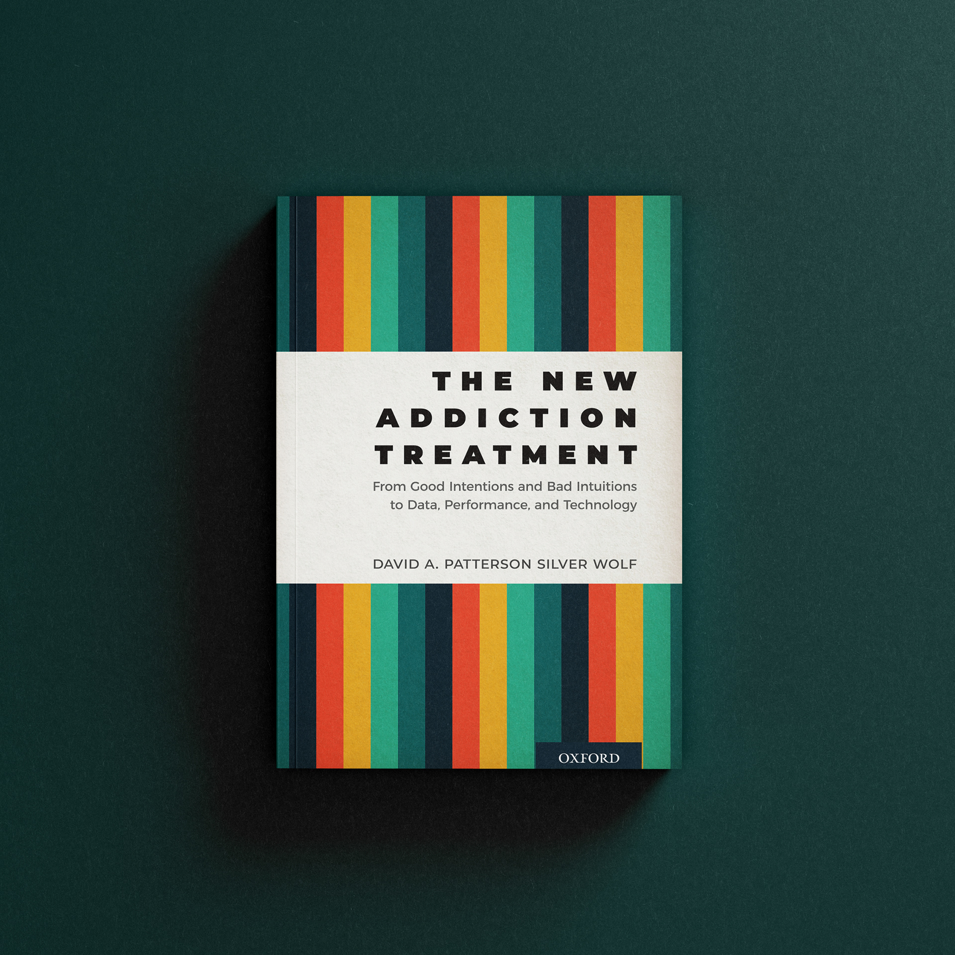 The New Addiction Treatment by David A. Patterson Silver Wolf  (Oxford University Press)