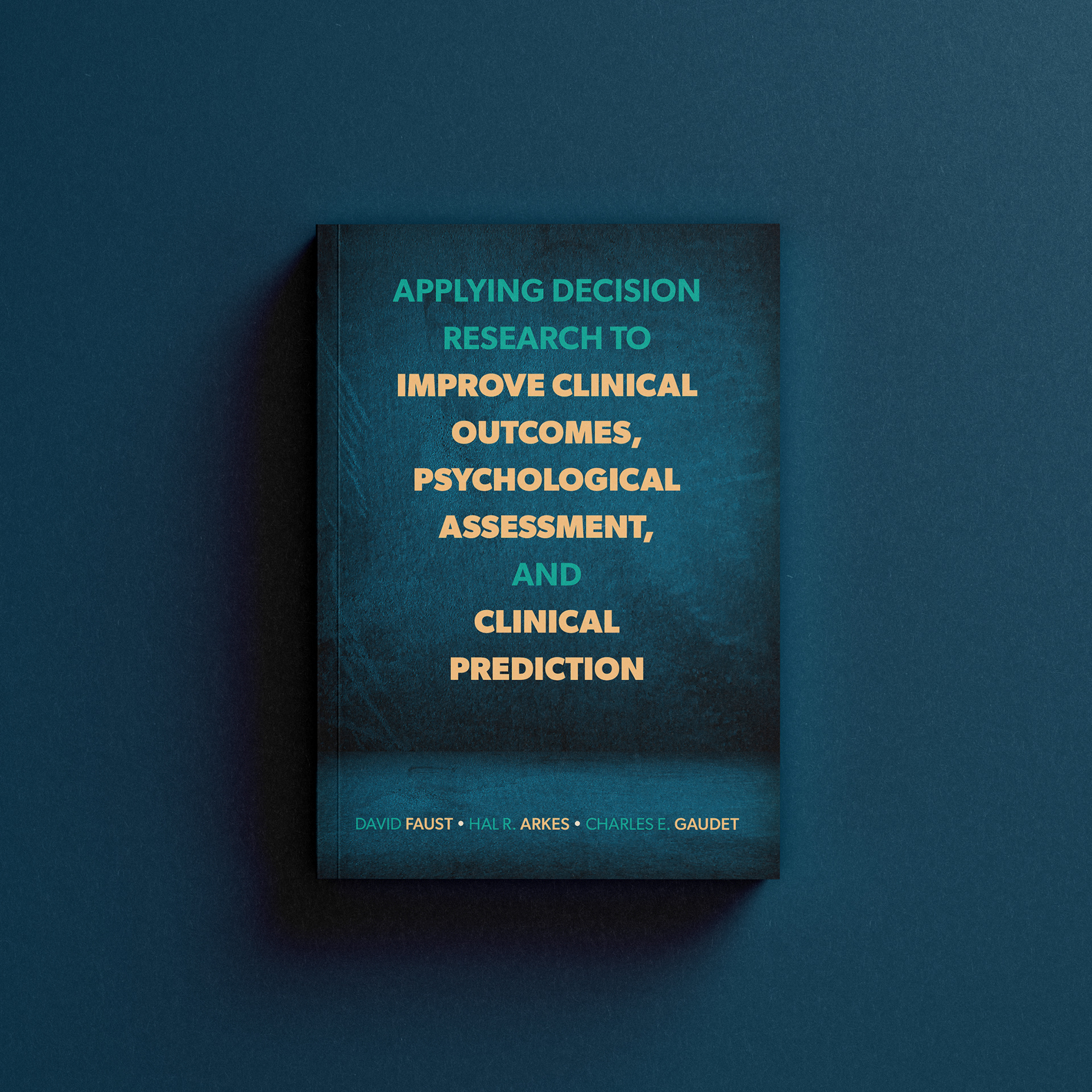 Applying Decision Research to Improve Clinical Outcomes, Psychological Assessment, and Clinical Prediction by David Faust et. el.