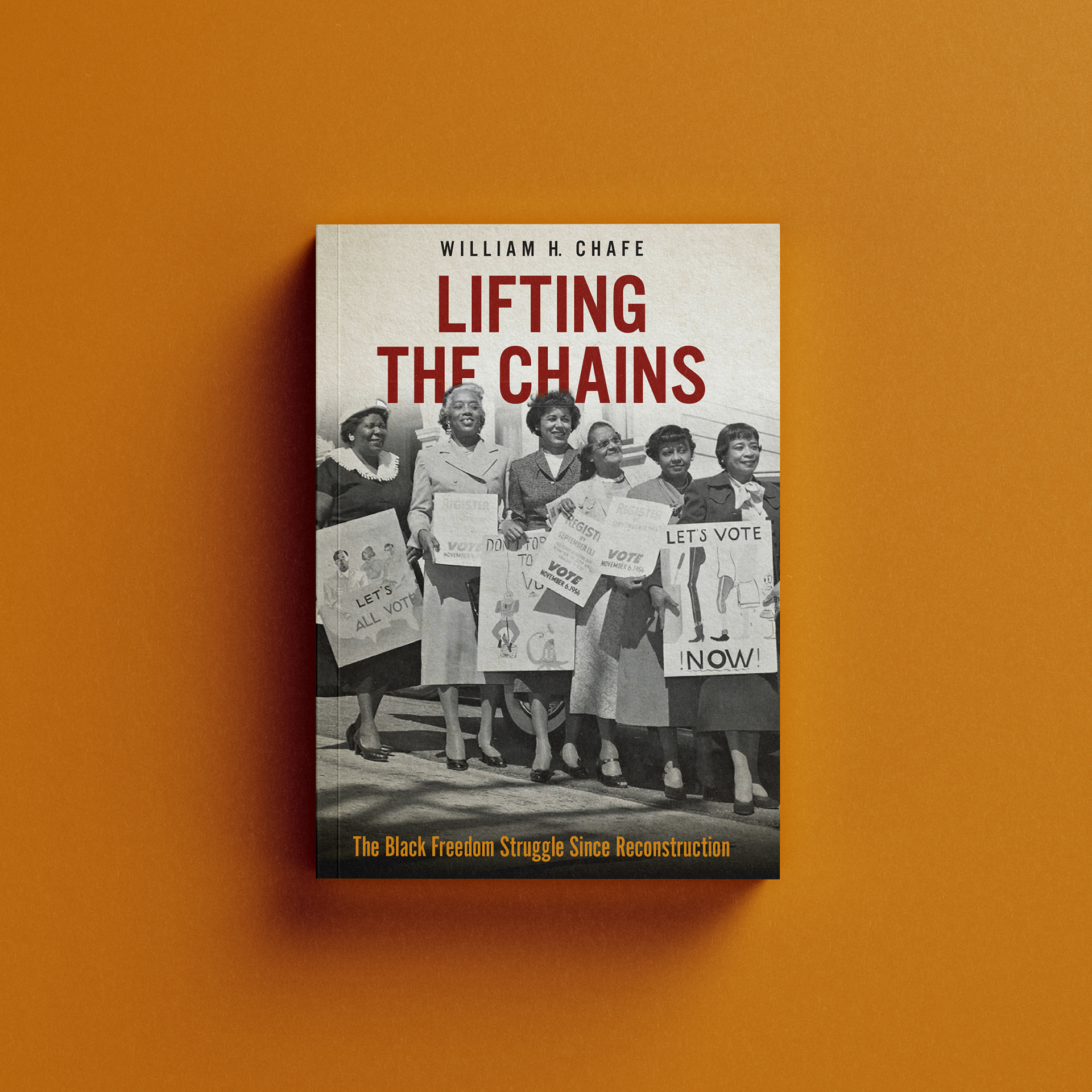 Lifting the Chains by William H. Chafe