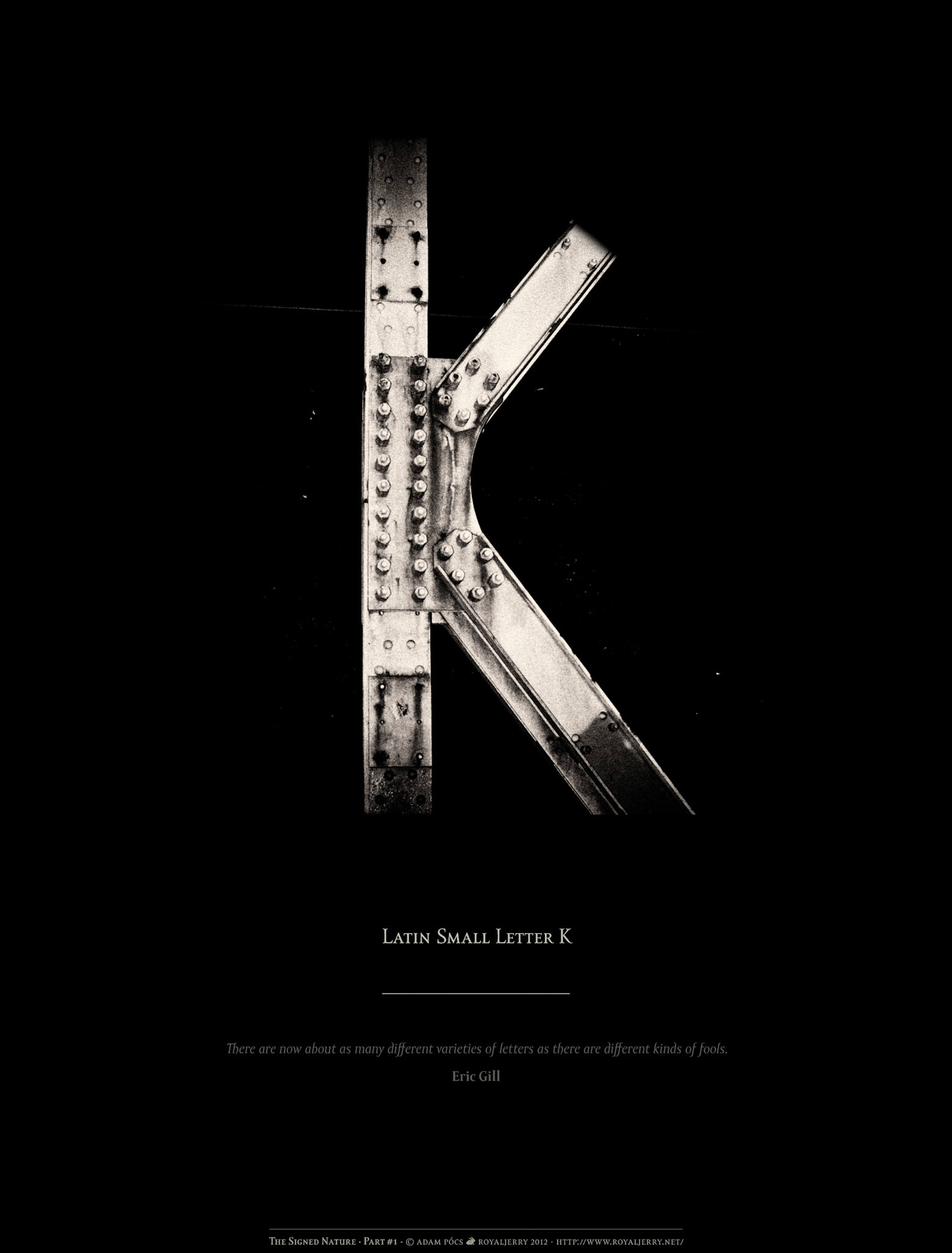 LATIN SMALL LETTER K [U+006B]. Part of project “The Signed Nature” [RJ 0036+]: Typographic poster designs with photos of letters.