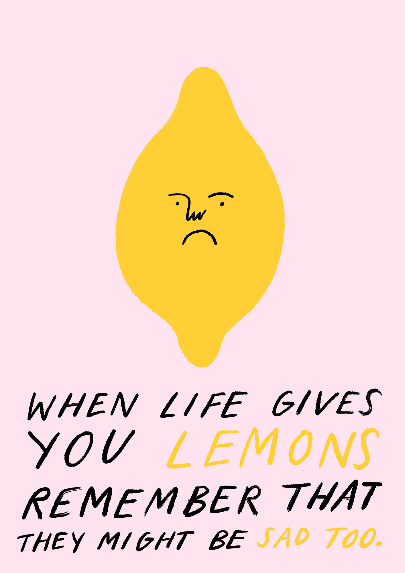 'When life gives you lemons remember that they might be sad too'. Illustration of a sad lemon by Ellie Wilkinson