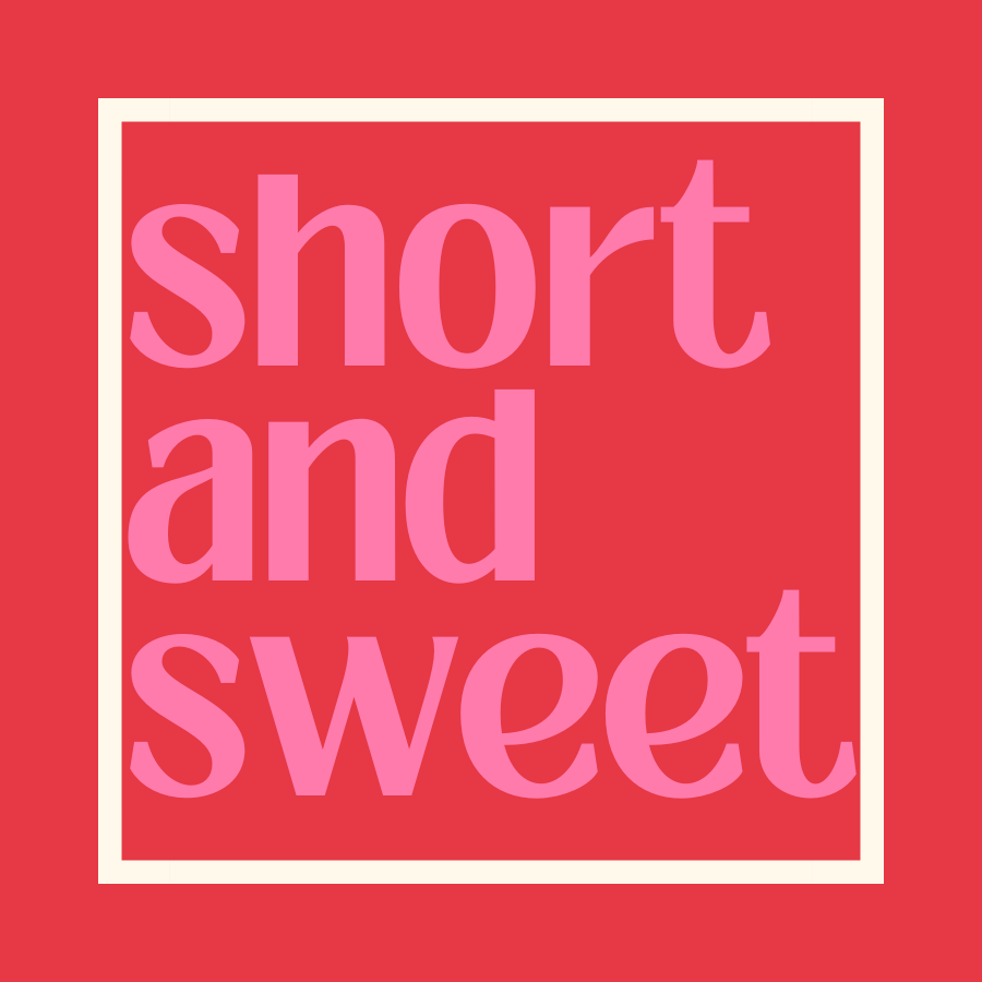 Graphic reading: Short and Sweet