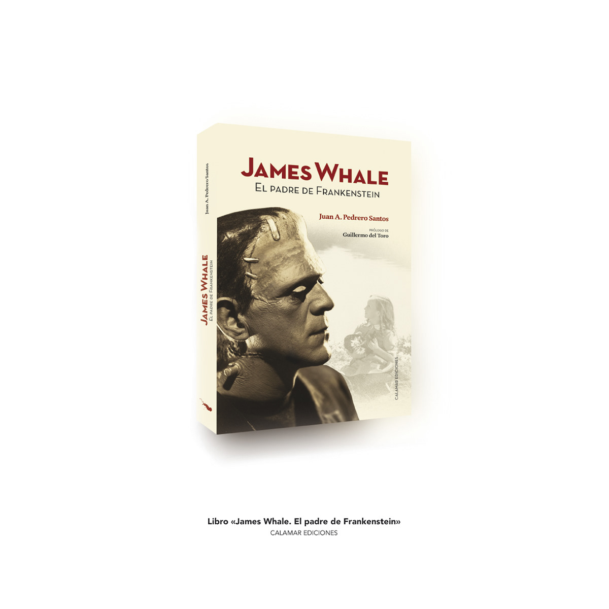 Calamar Edición & Diseño - Libro «James Whale. El padre de Frankenstein»