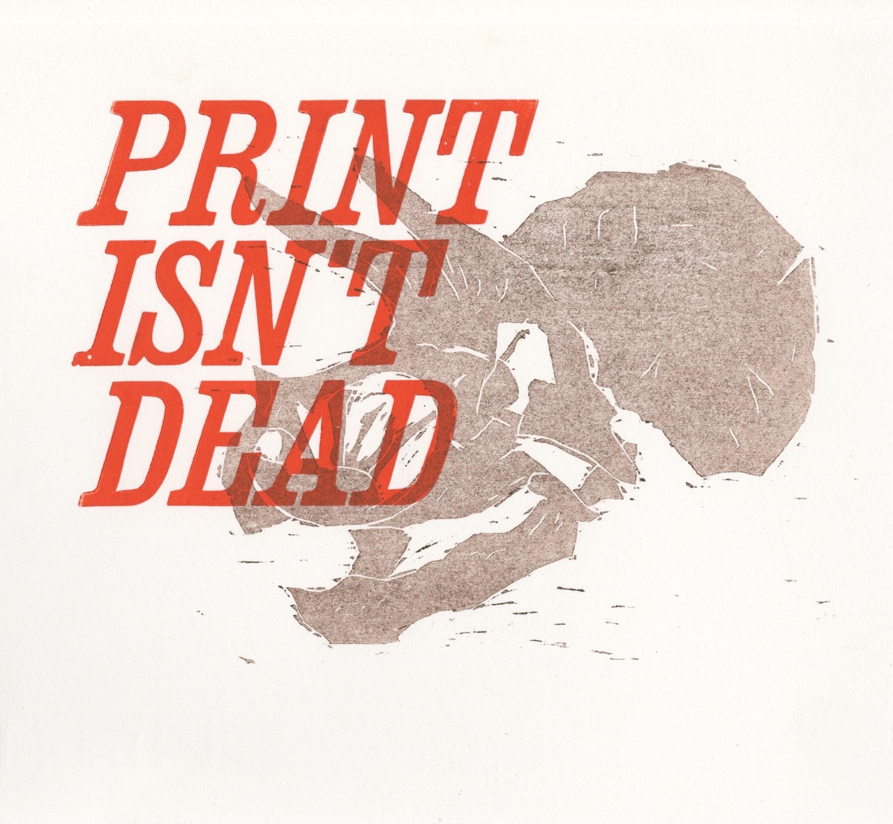 Print Isn't Dead - letterpress and woodcut print