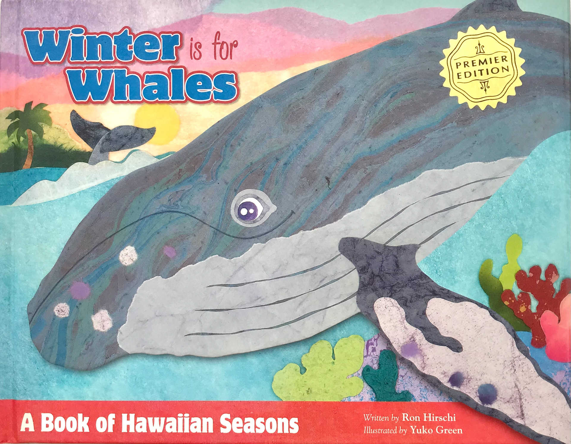 Winter is for Whales, written by Ron Hirschi, illustrated by Yuko Green. Island Heritage Publishing, HI 2007