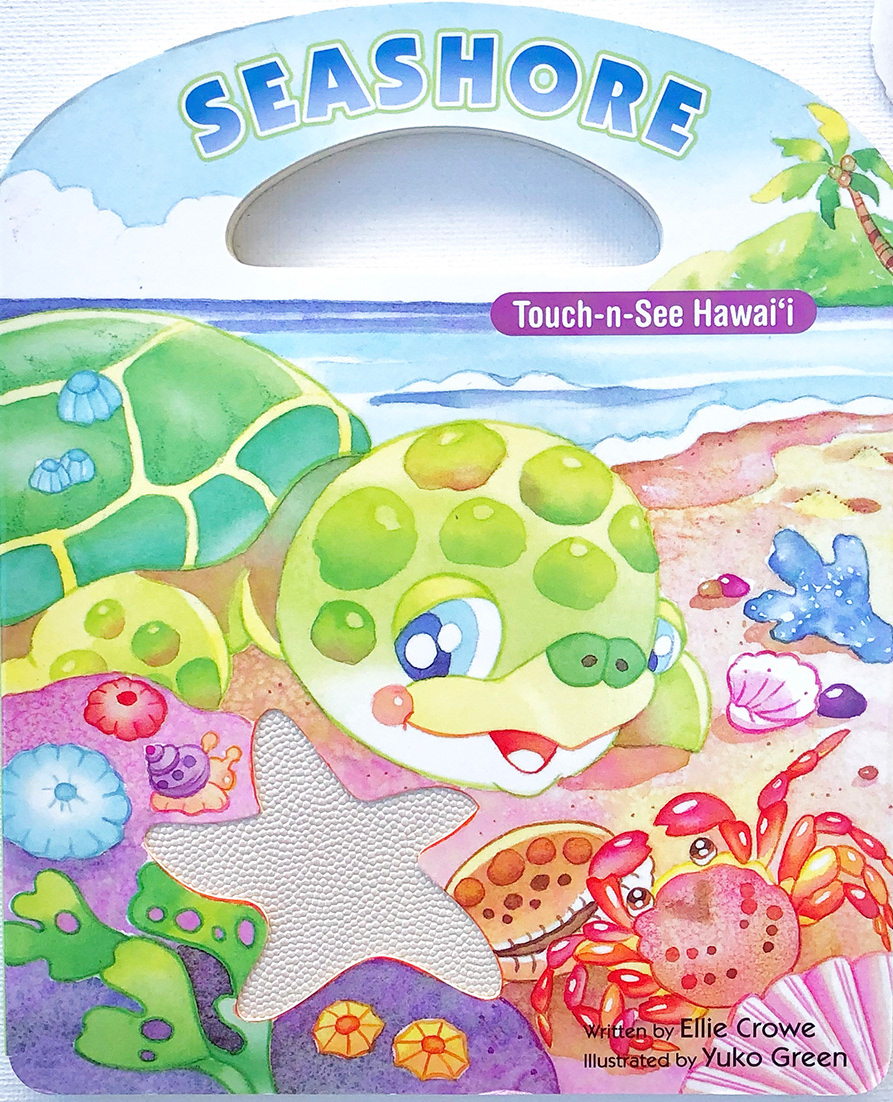 Seashore Touch-n-See Hawaiʻi, written by Ellie Crowe, illustrated by Yuko Green. Island Heritage Publishing, HI 2008