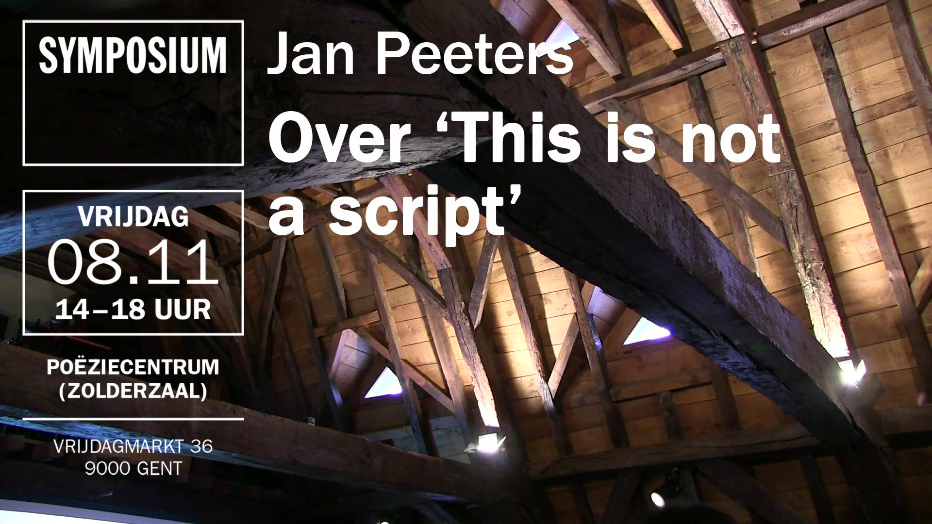 Symposium 'This is not a script' @ Poëziecentrum, Ghent
