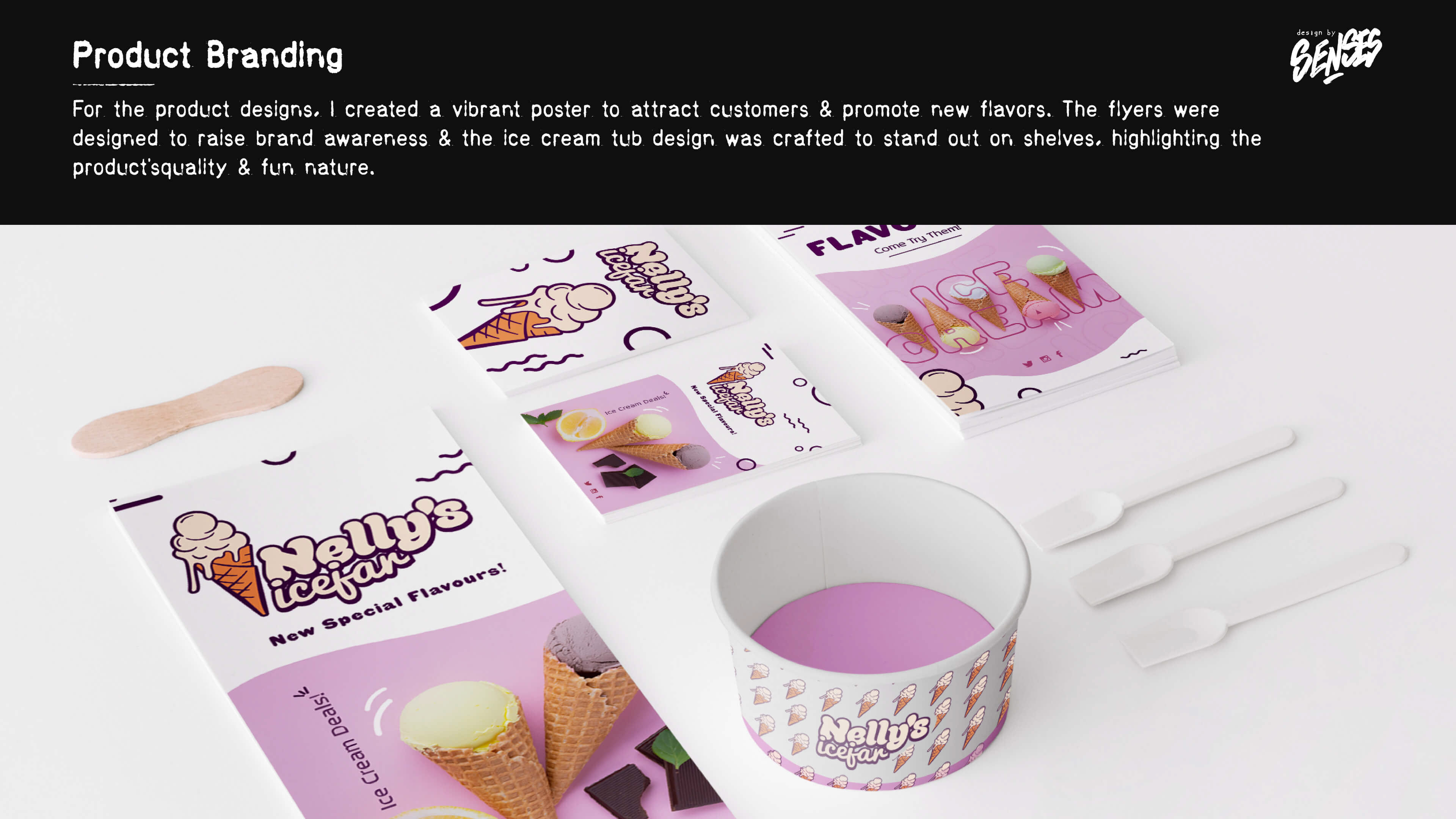 For the product designs, I created a vibrant poster to attract customers and promote new flavors. The flyers were designed to raise brand awareness, and the ice cream tub design was crafted to stand out on shelves, highlighting the product's quality and fun nature.