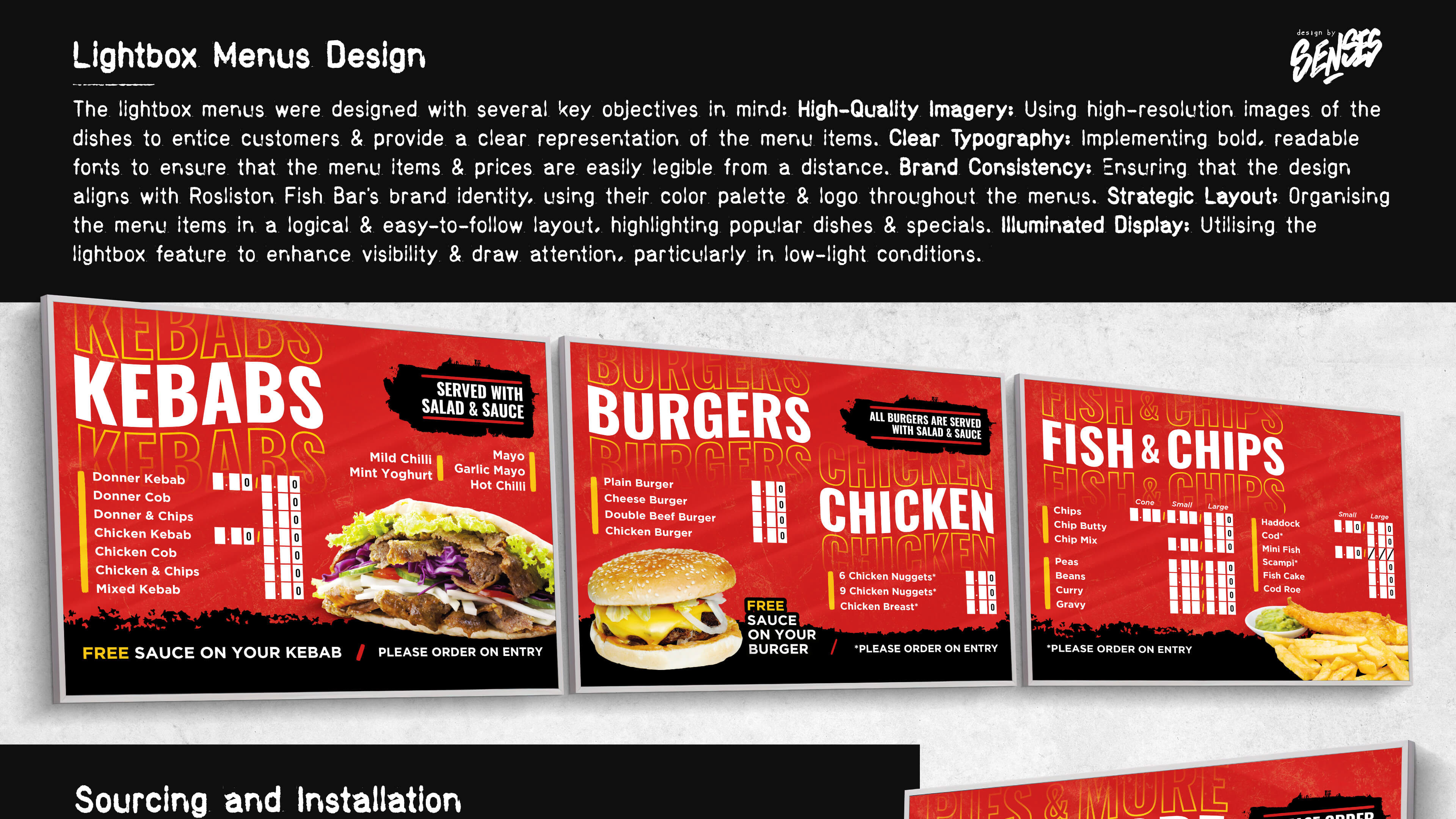 Lightbox Menu Design The lightbox menus were designed with several key objectives in mind: High-Quality Imagery: Using high-resolution images of the dishes to entice customers and provide a clear representation of the menu items. Clear Typography: Implementing bold, readable fonts to ensure that the menu items and prices are easily legible from a distance. Brand Consistency: Ensuring that the design aligns with Rosliston Fish Bar’s brand identity, using their color palette and logo throughout the menus. Strategic Layout: Organizing the menu items in a logical and easy-to-follow layout, highlighting popular dishes and specials. Illuminated Display: Utilizing the lightbox feature to enhance visibility and draw attention, particularly in low-light conditions.