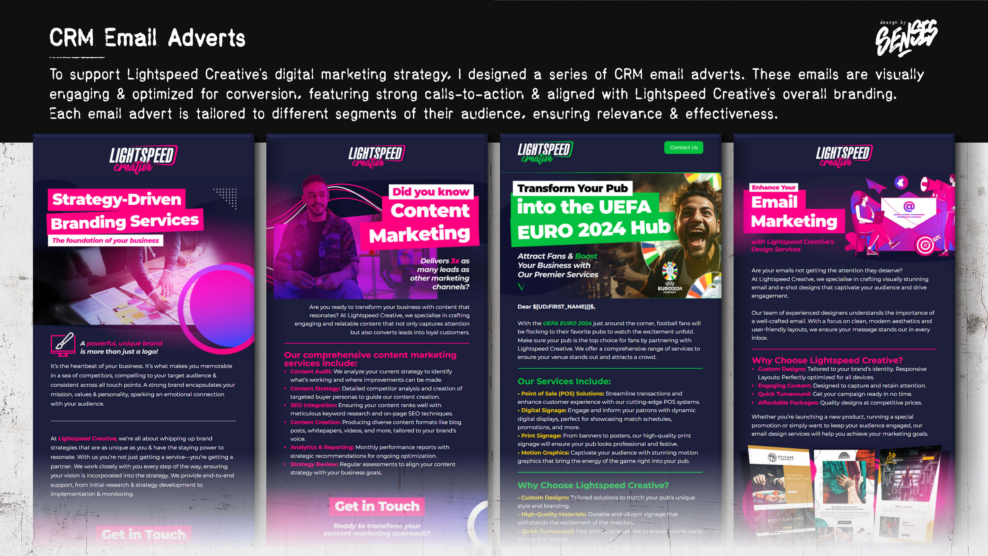 To support Lightspeed Creative's digital marketing strategy, I designed a series of CRM email adverts. These email templates are visually engaging and optimized for conversion, featuring strong calls-to-action and aligned with Lightspeed Creative's overall branding. Each email advert is tailored to different segments of their audience, ensuring relevance and effectiveness.