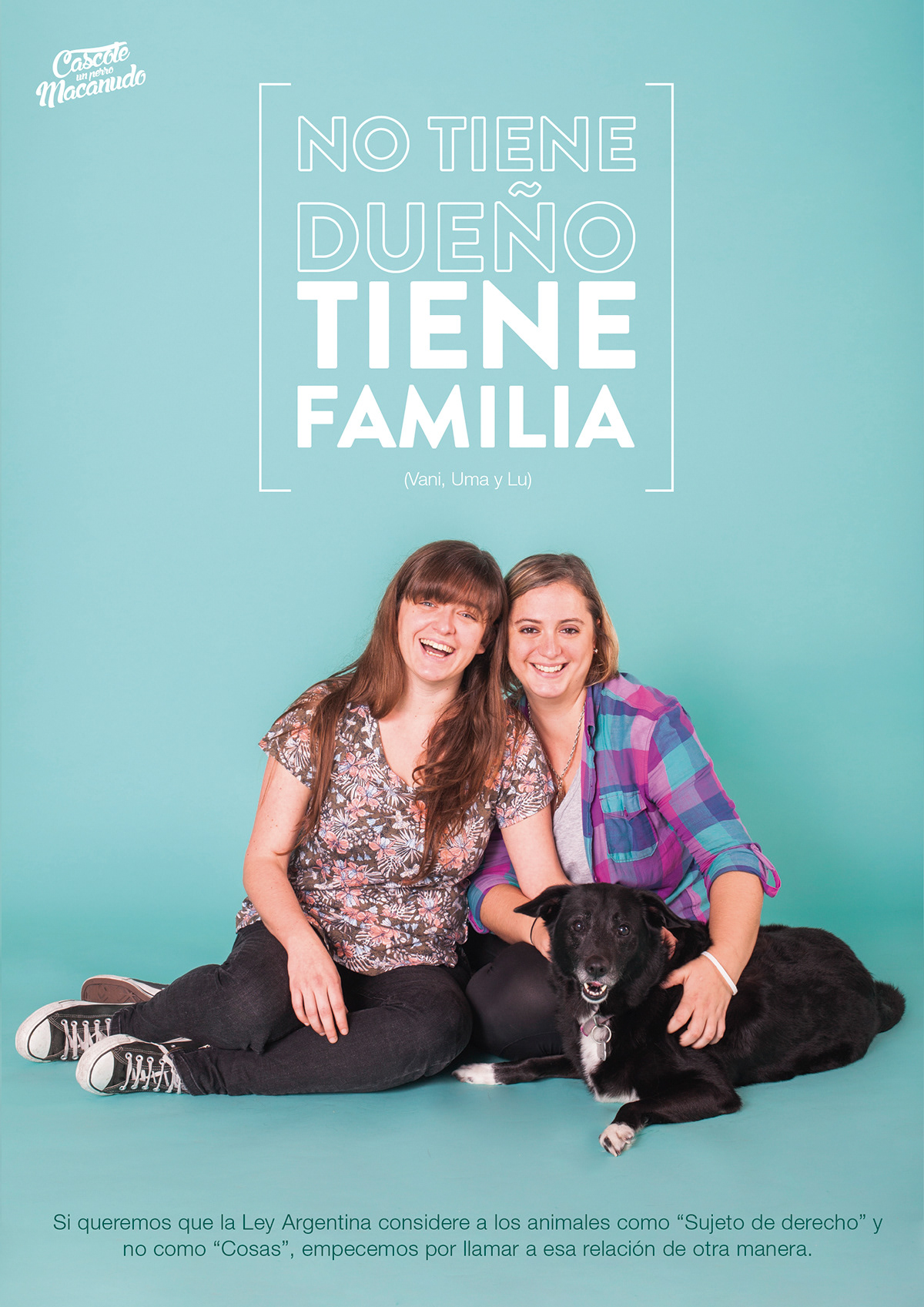 “Tiene familia”. una campaña gráfica que propone que si queremos que la Ley Argentina considere a los animales como “Sujeto de derecho” y no como “cosas”, primero debemos empezar a llamar a la relación que tenemos con ellos de otra manera.
