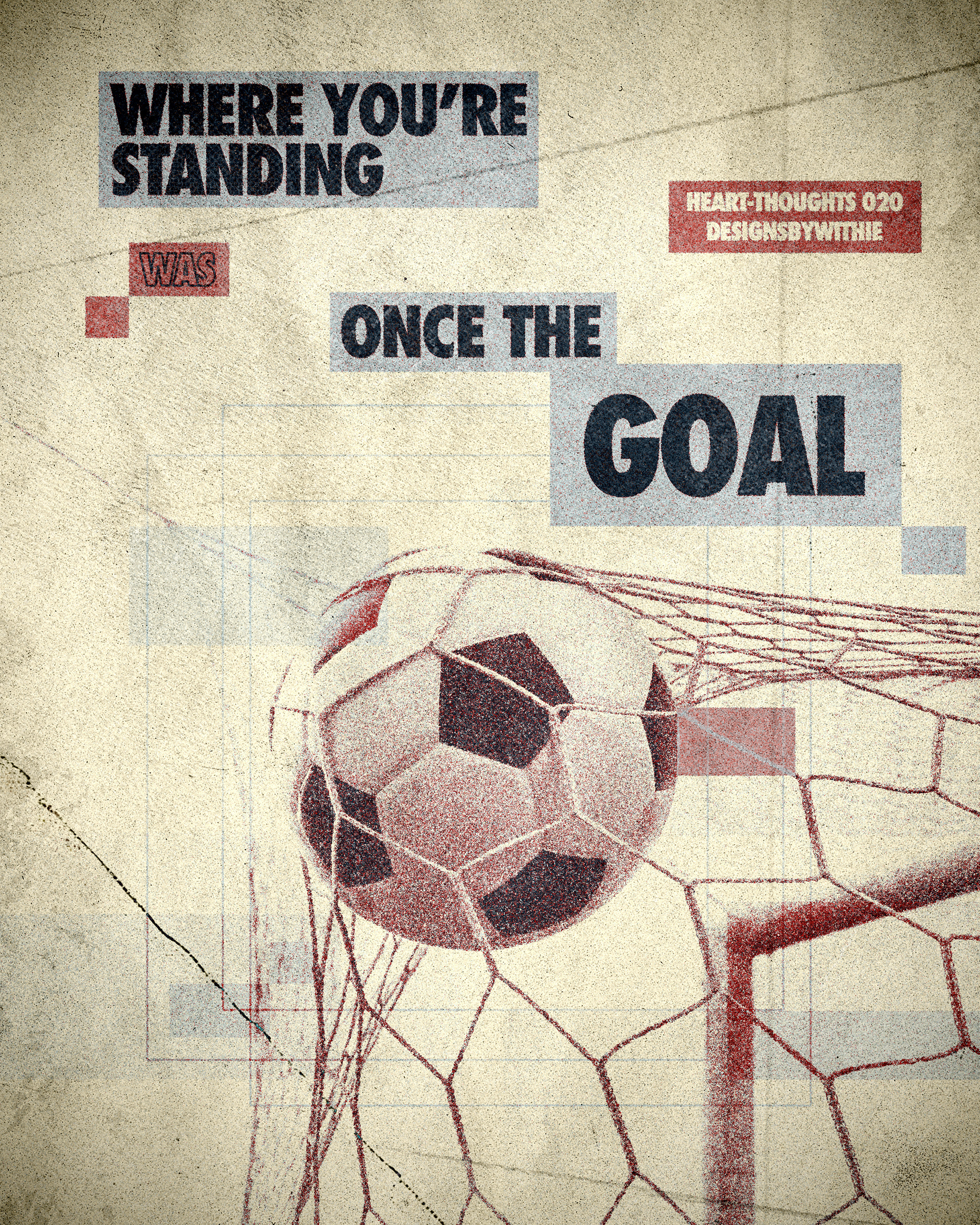 Heart-Thoughts 020 "Where You're Standing Was Once The Goal"