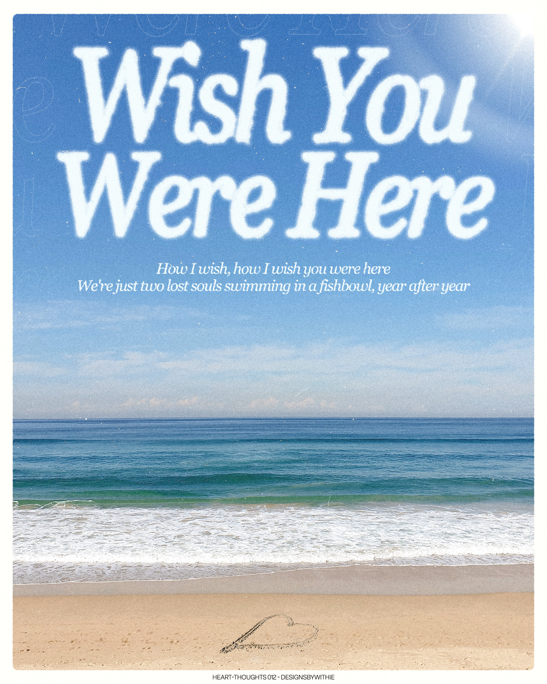 Heart-Thoughts 012 "Wish You Were Here"