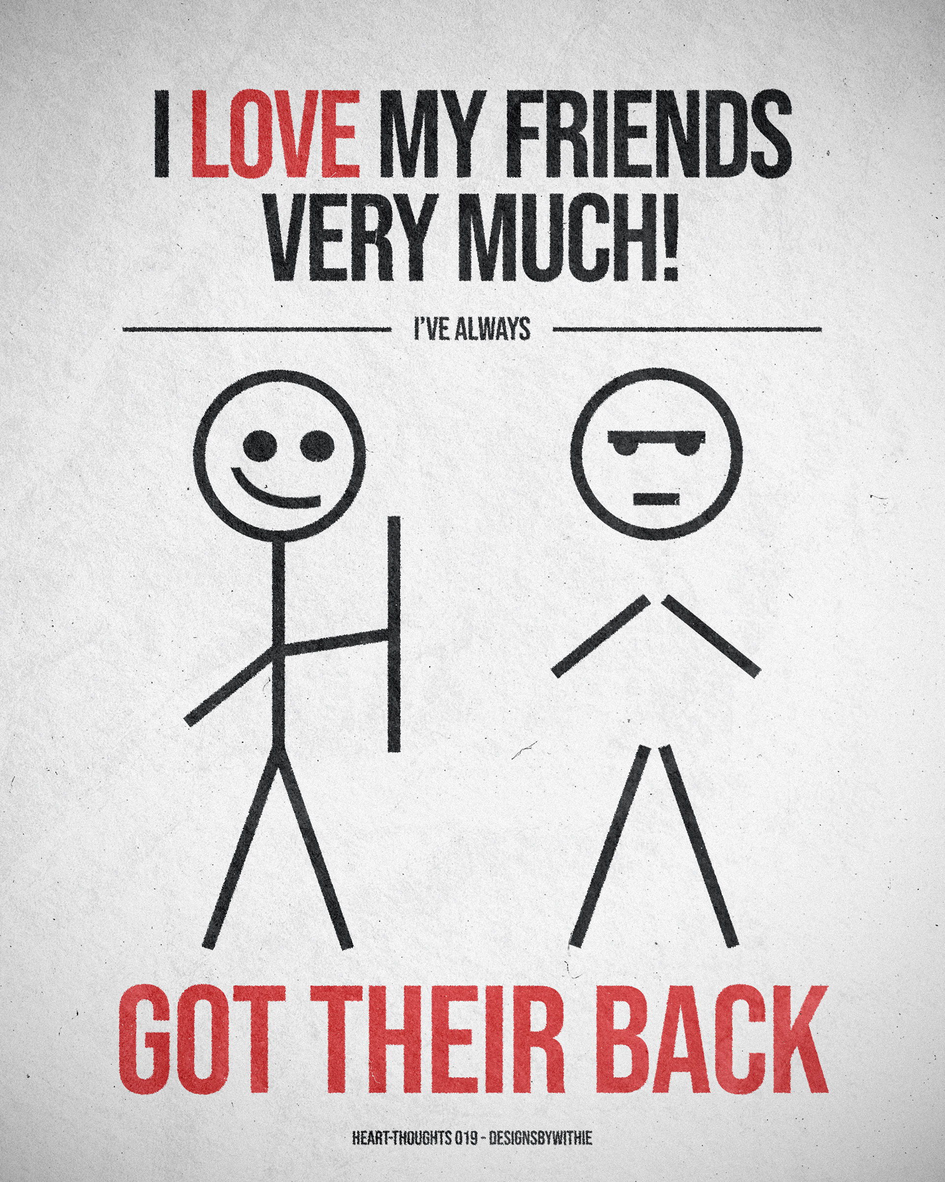 Heart-Thoughts 019 "I Love My Friends Very Much! I've Always Got Their Back"