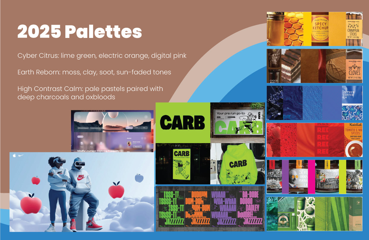 2025 Palettes — Emerging Colour Combinations  An exploration of three colour directions identified for 2025.  Cyber Citrus combines lime green, electric orange and digital pink to create energetic, technology-inspired palettes.  Earth Reborn emphasizes moss green, clay, soot and sun-faded tones, reflecting natural materials and grounded visual expressions.  High Contrast Calm combines pale pastels with deep charcoal and oxblood tones, balancing softness with dramatic contrast.  The slide presents a collage of packaging, advertising and visual identity examples demonstrating these colour approaches.  Bright neon graphics, earthy product packaging, saturated editorial layouts and soft digital imagery illustrate the range of contemporary colour combinations.