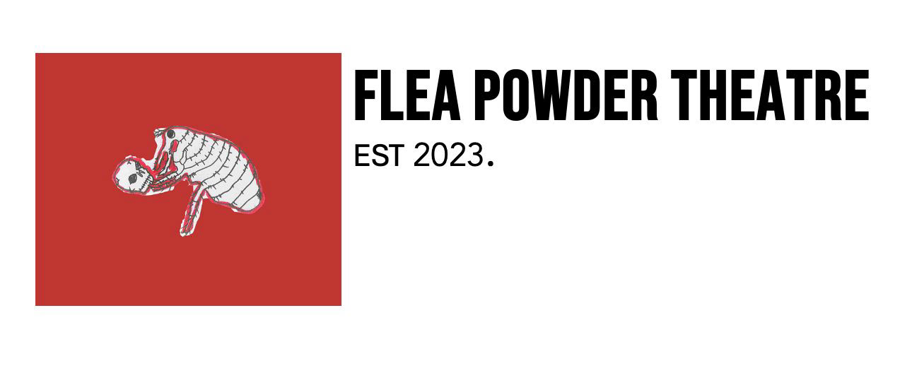 Flea Powder Theatre EST 2023.