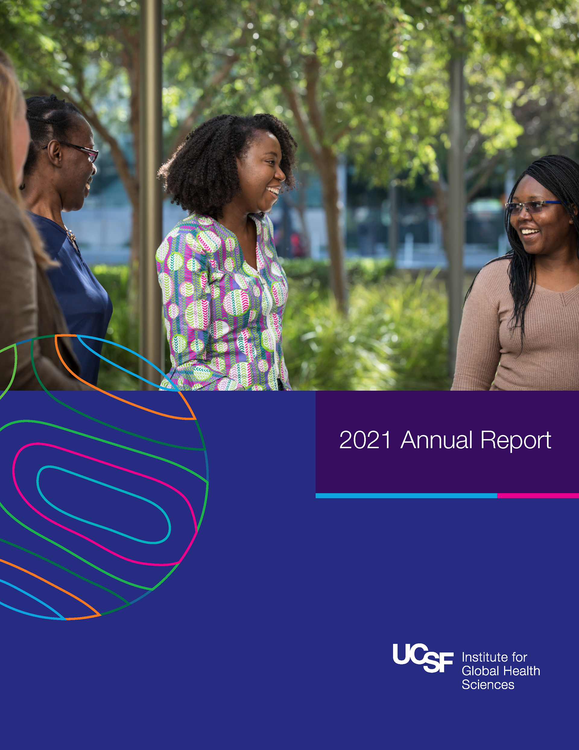 Cover of 2021 Annual Report showing PhD students talking outside. Includes U C S F Institute for Global Health Sciences logo