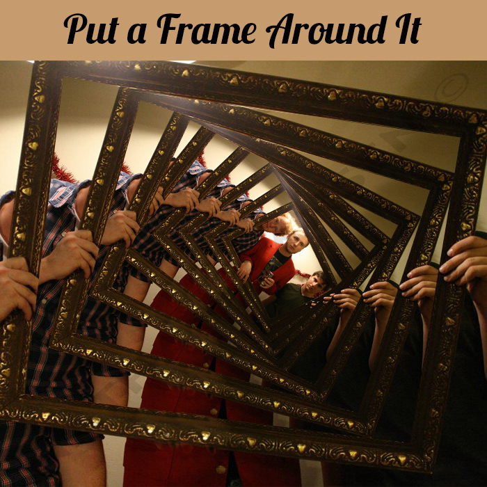 Put a Frame Around It
