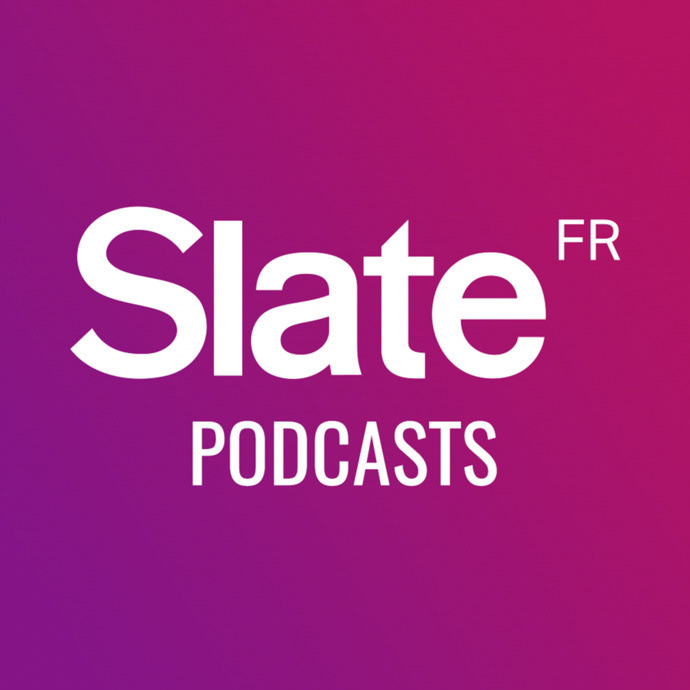 Slate FR Podcast