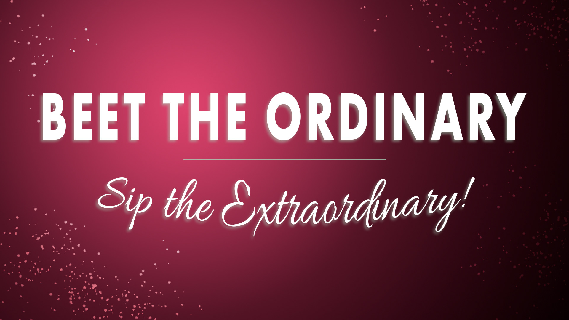 A bold, minimalistic image featuring the slogan 'Beet the Ordinary, Sip the Extraordinary' in vibrant magenta text. The typography is styled with clean, modern lines against a plain white background, emphasizing creativity and elegance. The striking color reflects the boldness of the Beet Mojito, inviting viewers to explore a signature cocktail experience.