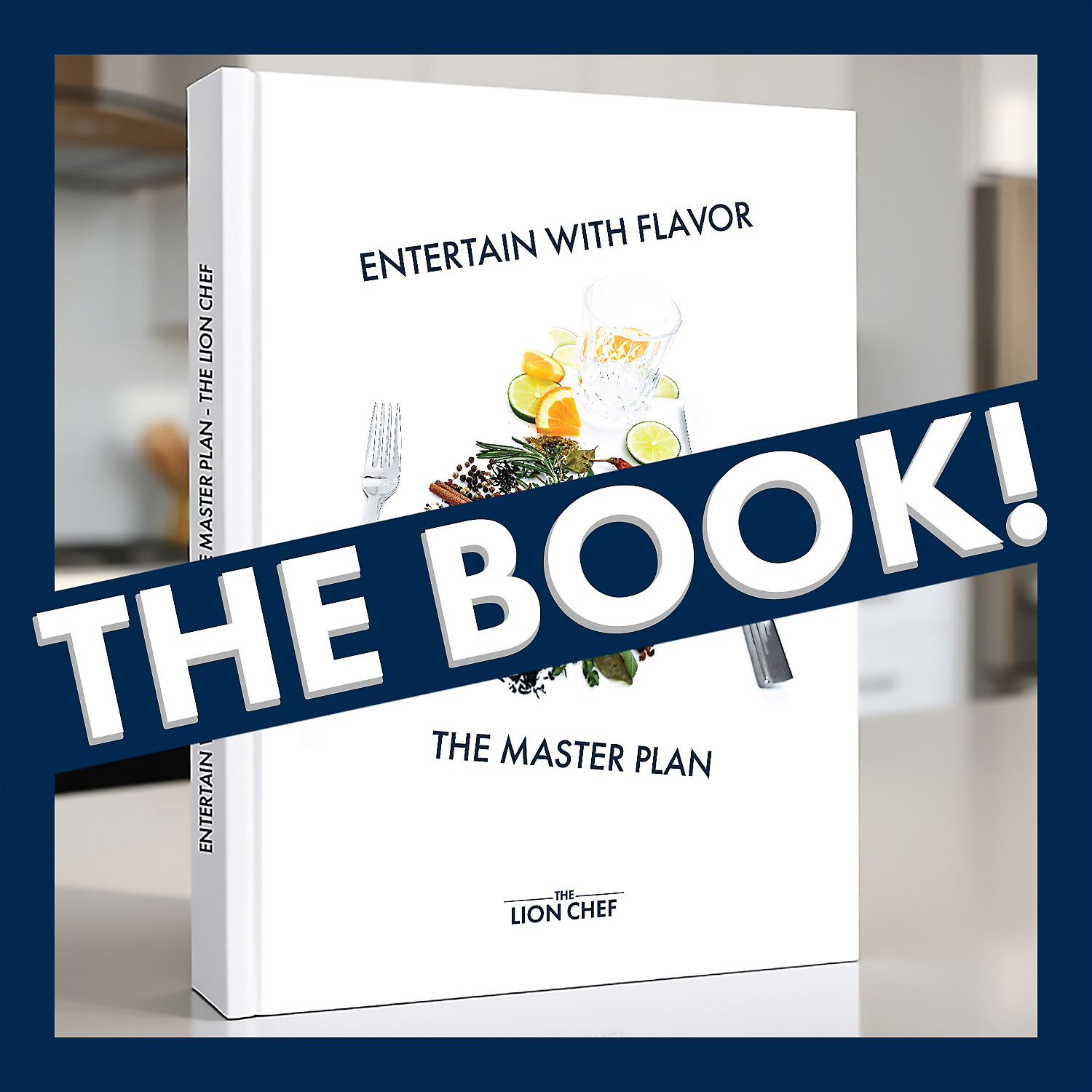 Cover of "Entertain With Flavor – The Master Plan," a visually stunning cookbook featuring elegant dinner party recipes, cocktail pairings, and expert hosting tips.