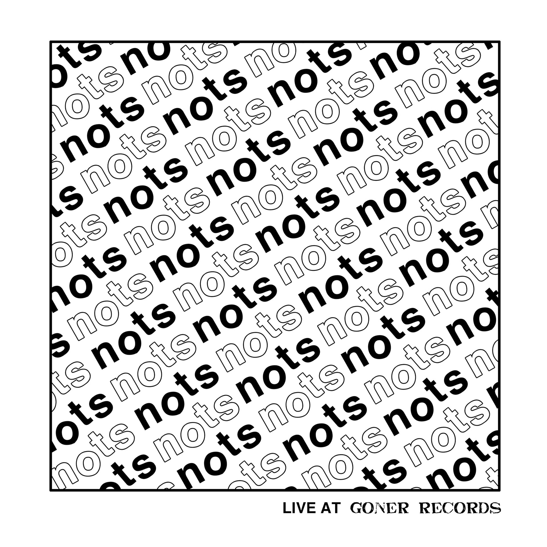 NOTS - "Live at Goner"  LP Package Artwork - Front Cover - Goner Records