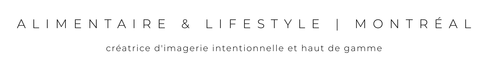 En-tête du site : Alimentaire & Art de vivre | Montréal. Créatrice d'imagerie intentionnelle et haut de gamme par Kata Endrodi Photographie.