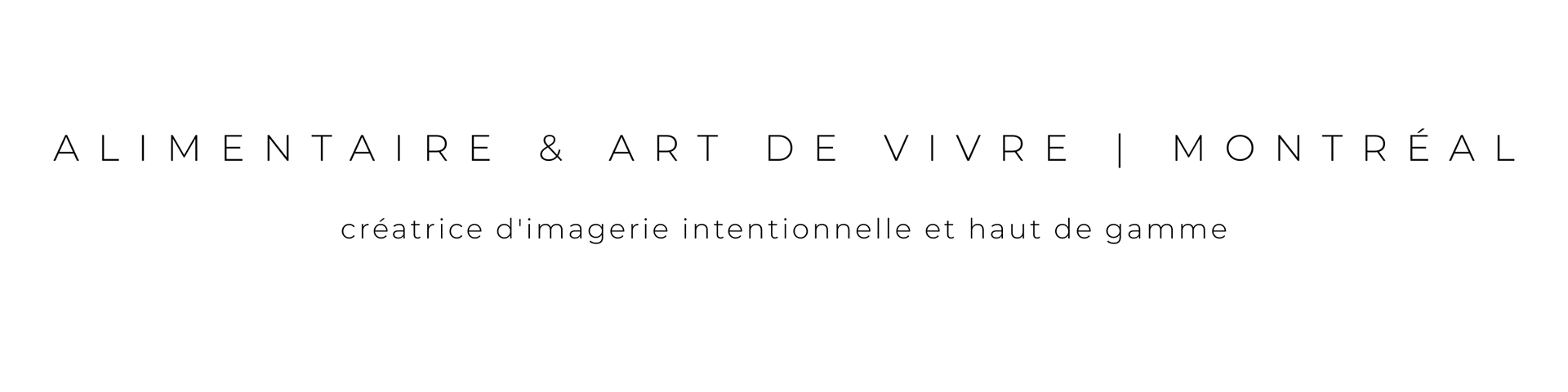 En-tête du site : Alimentaire & Art de vivre | Montréal. Créatrice d'imagerie intentionnelle et haut de gamme par Kata Endrodi Photographie.