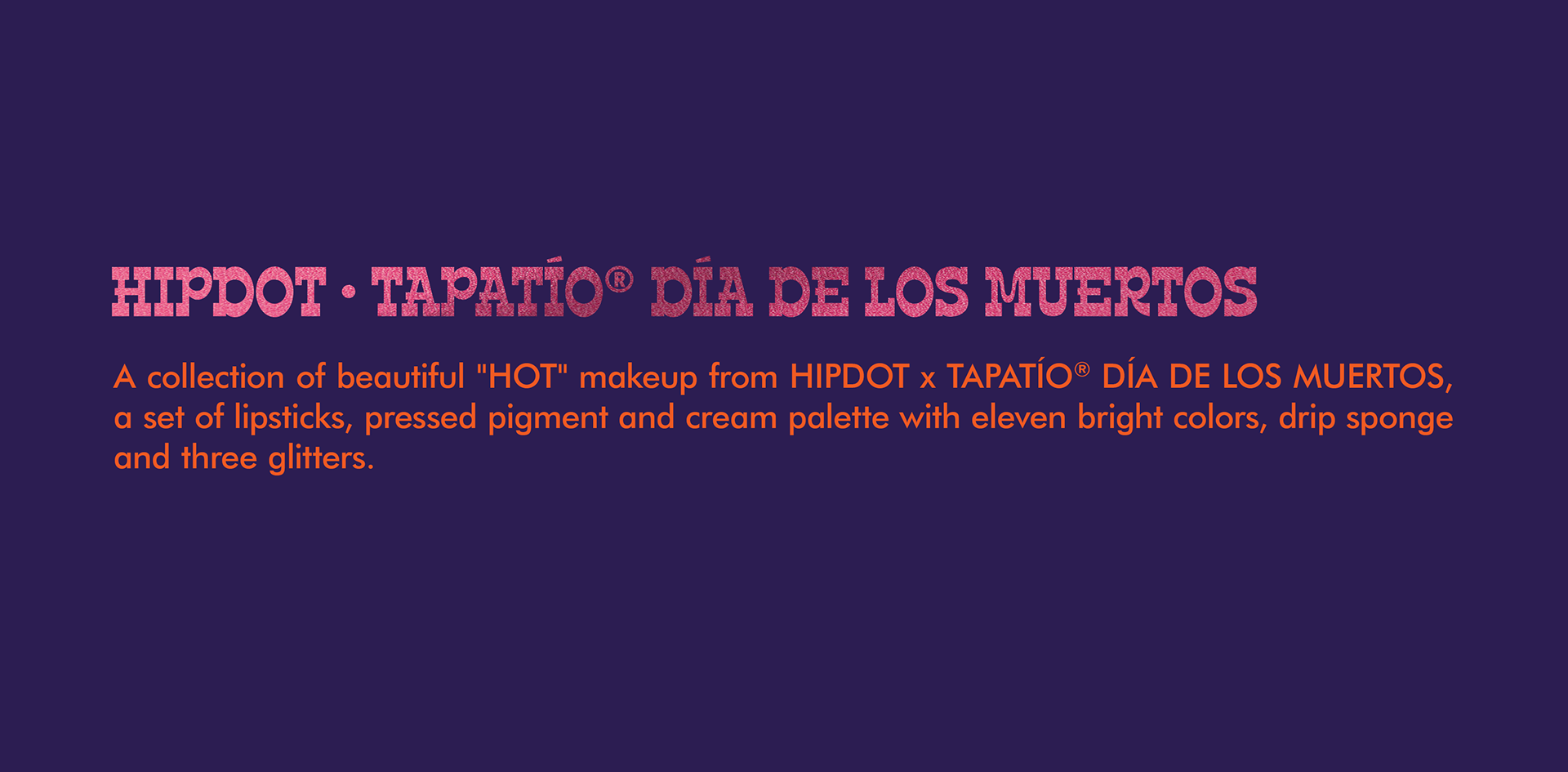 HIPDOT x TAPATÍO Día de los Muertos makeup packaging with colorful pigment palette and beauty products by Dima Rykov