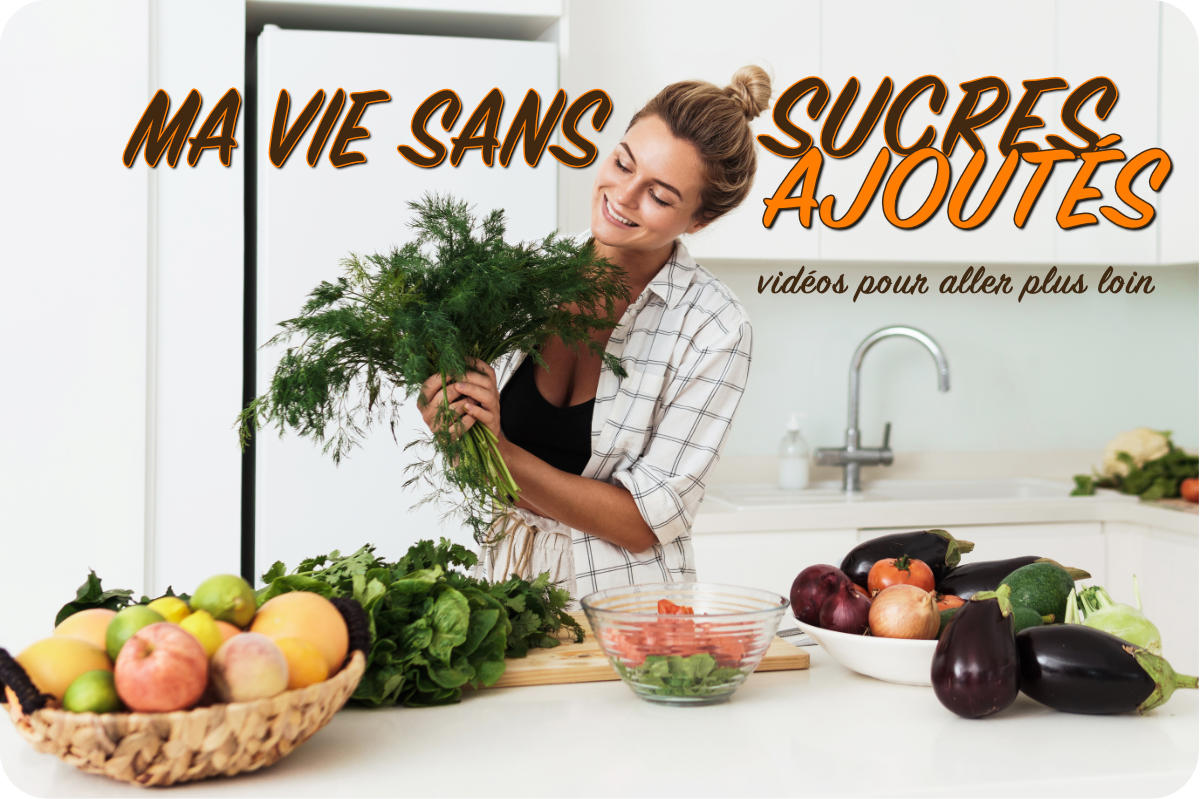 Vidéos complémentaires Ma Vie Sans Sucres Ajoutés