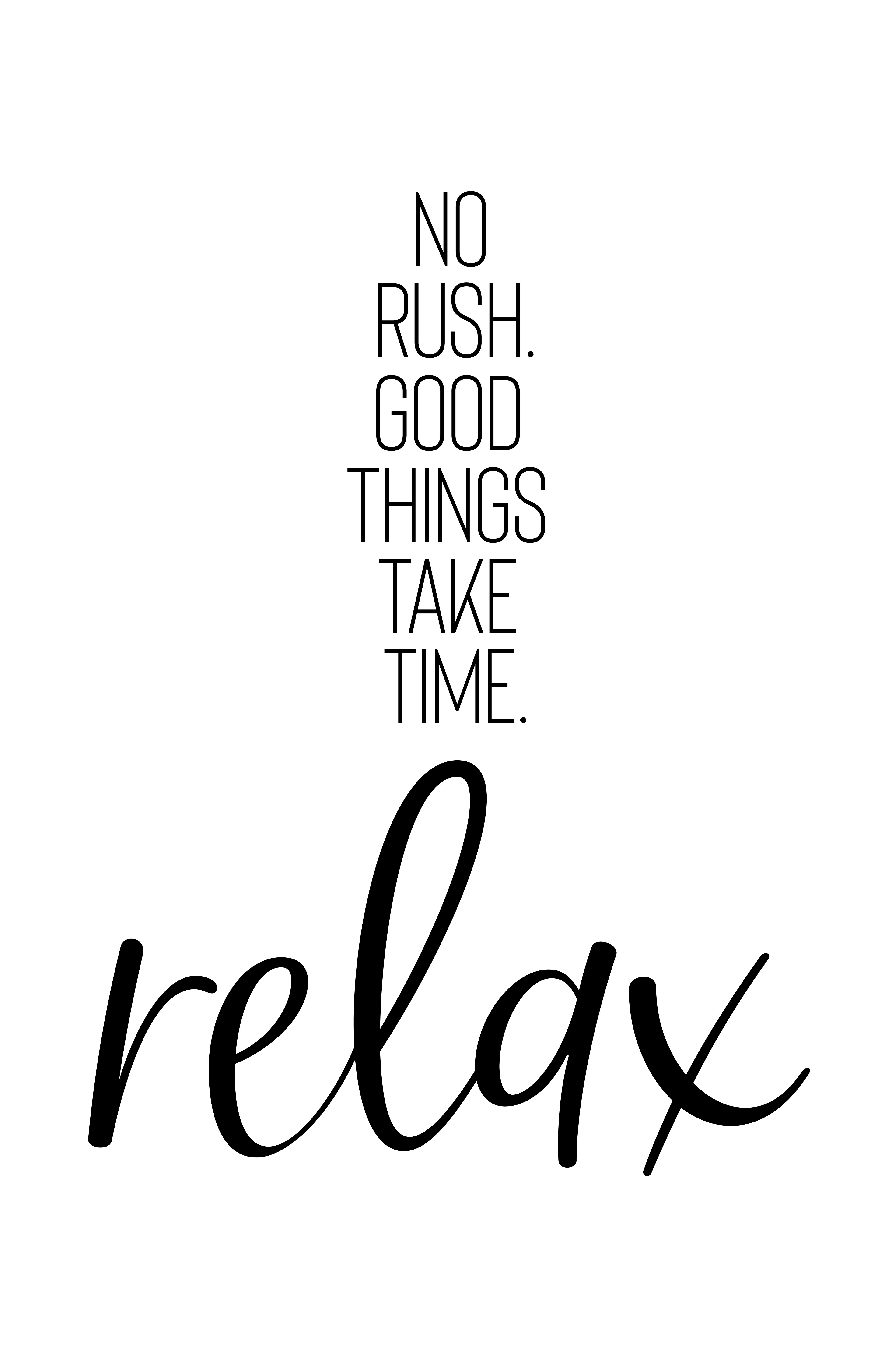 MT024_NO RUSH. GOOD THINGS TAKE TIME. RELAX.