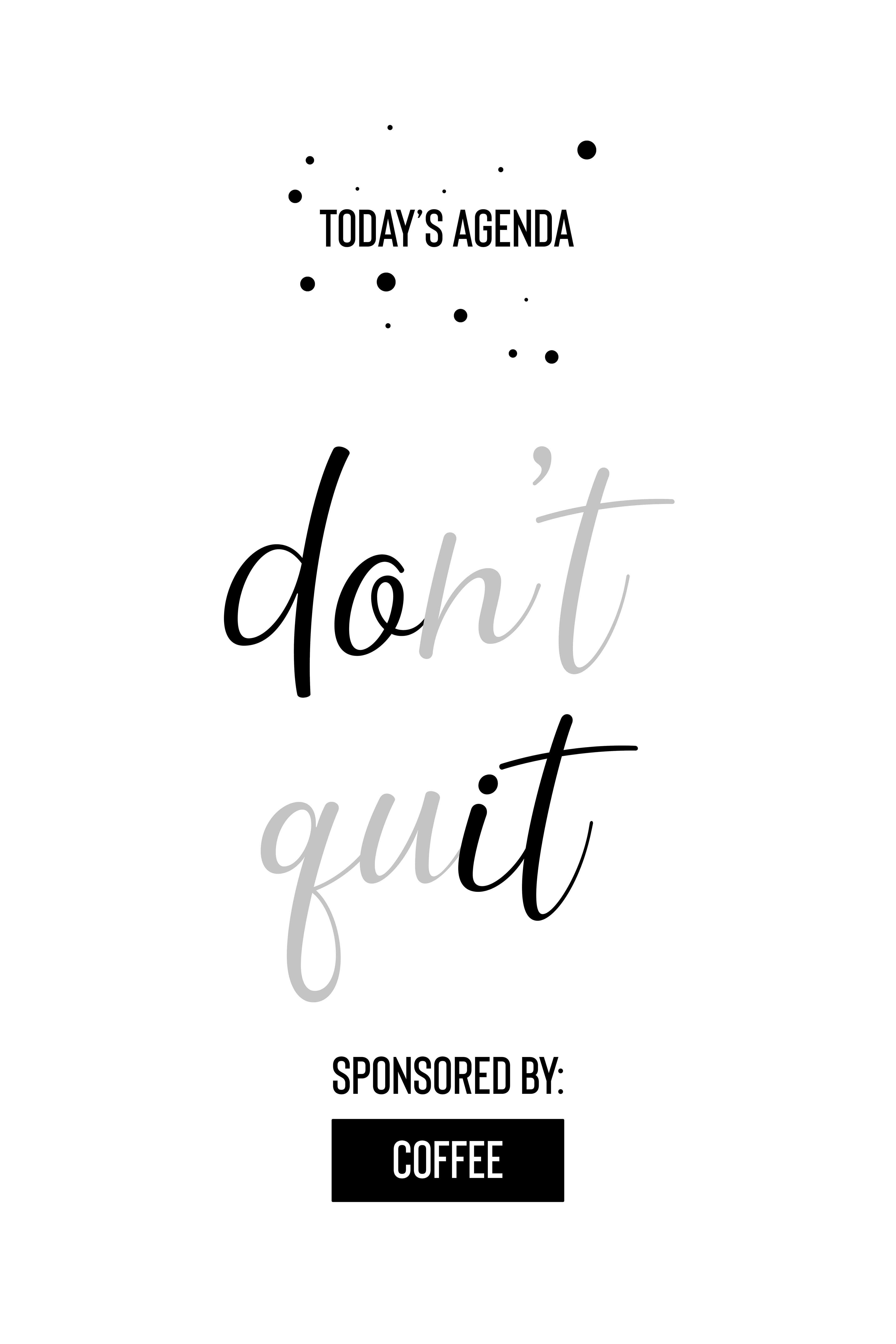 MT031_Today’s Agenda DON’T QUIT Sponsored by Coffee