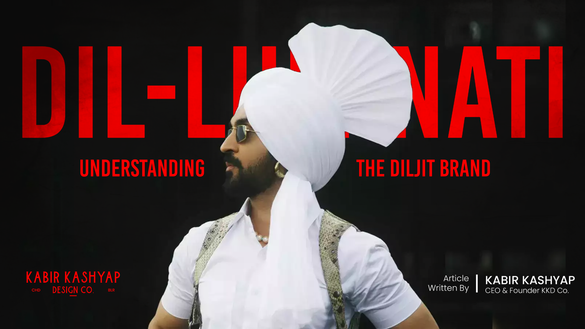 A stylized image featuring a man in a white turban and traditional outfit, with sunglasses and a confident pose. The bold red text 'DIL-LUMINATI' is displayed behind him, with the subtitle 'Understanding The Diljit Brand.' The article is credited to Kabir Kashyap, CEO & Founder of KKD Co., with design company branding appearing in the lower left corner