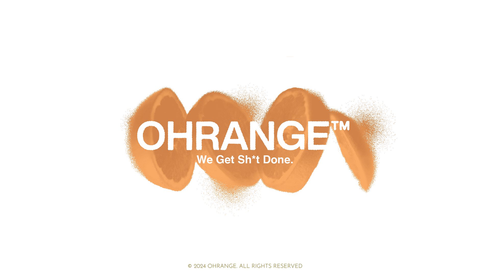 OHRANGE™ agency logo with the bold slogan 'We Get Sh*t Done' in orange spray-paint gradient design, representing a creative marketing and branding studio that specializes in delivering impactful results.