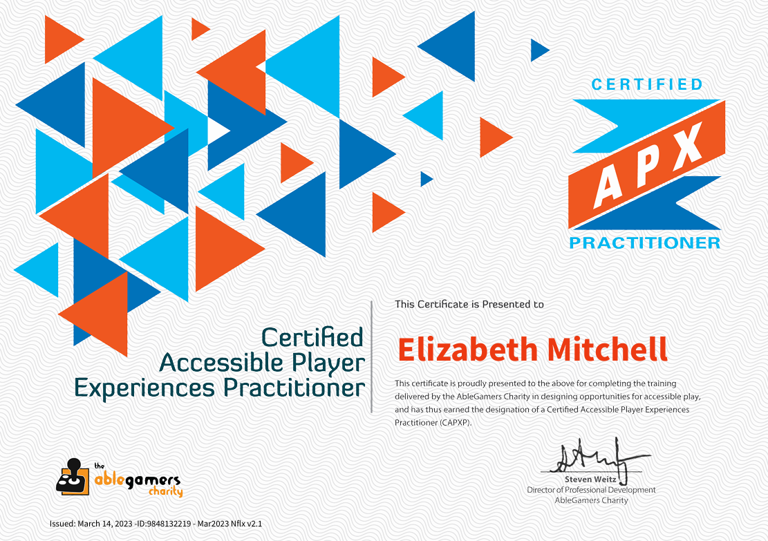 a certificate from AbleGamers that I, Elizabeth Mitchell, am a Certfied Accessible Player Experiences Practitioner. Certified APX.