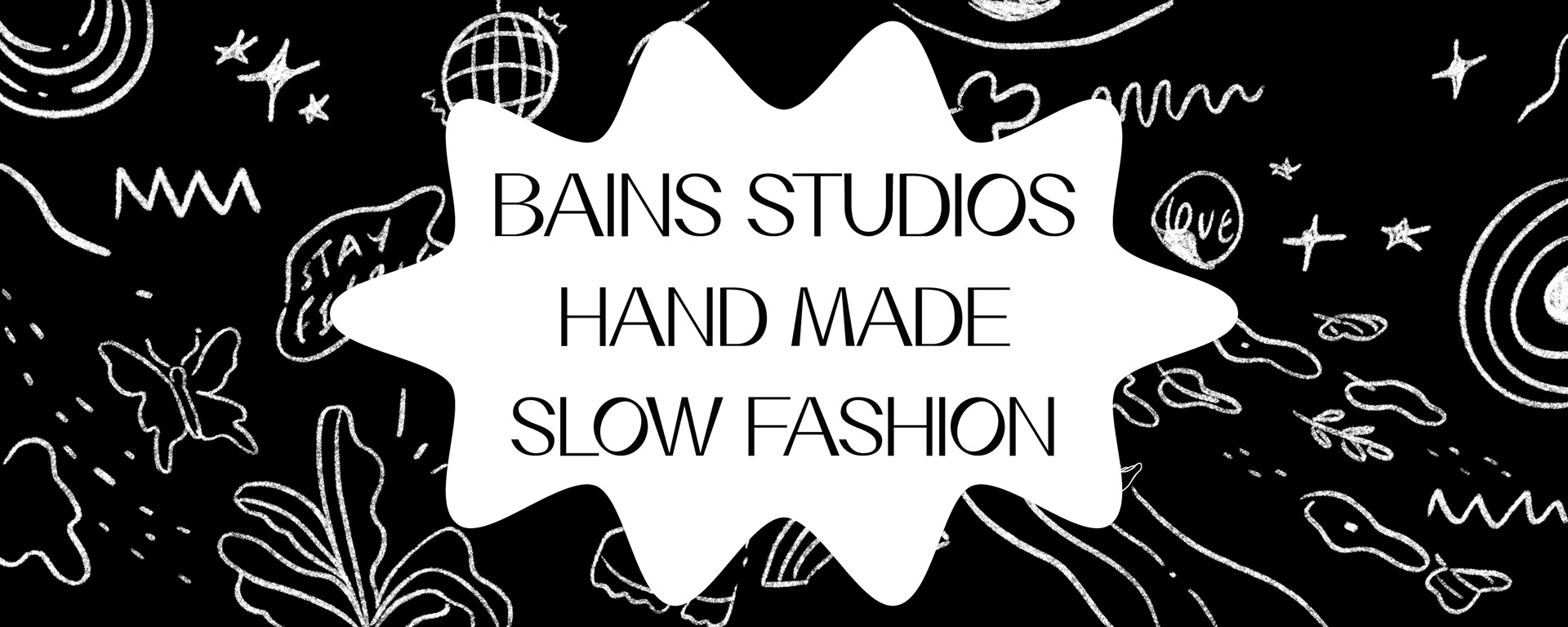Inside flap with text saying "Bains studios hand made slow fashion" infront of a black background with white sketches