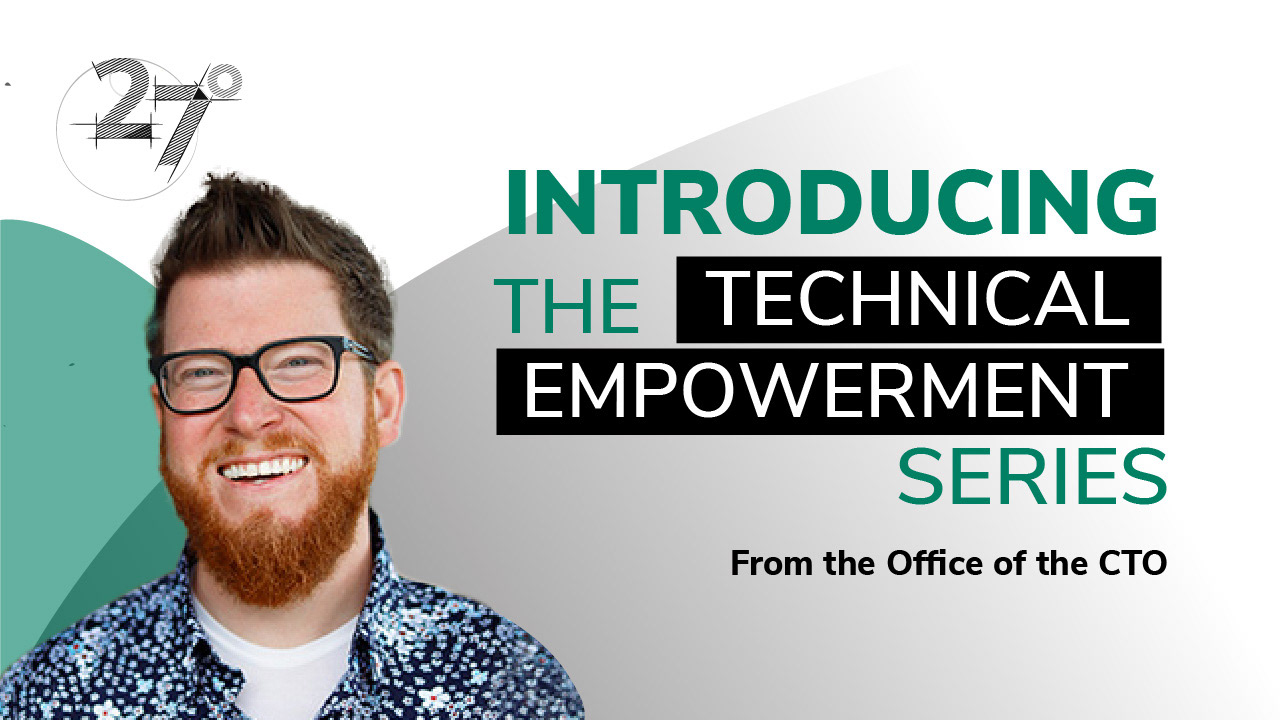27° Technical Empowerment Series (Office of the CTO)