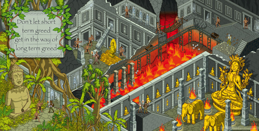 Don't let short term greed get in the way of long term greed, illustrated by Rod Hunt