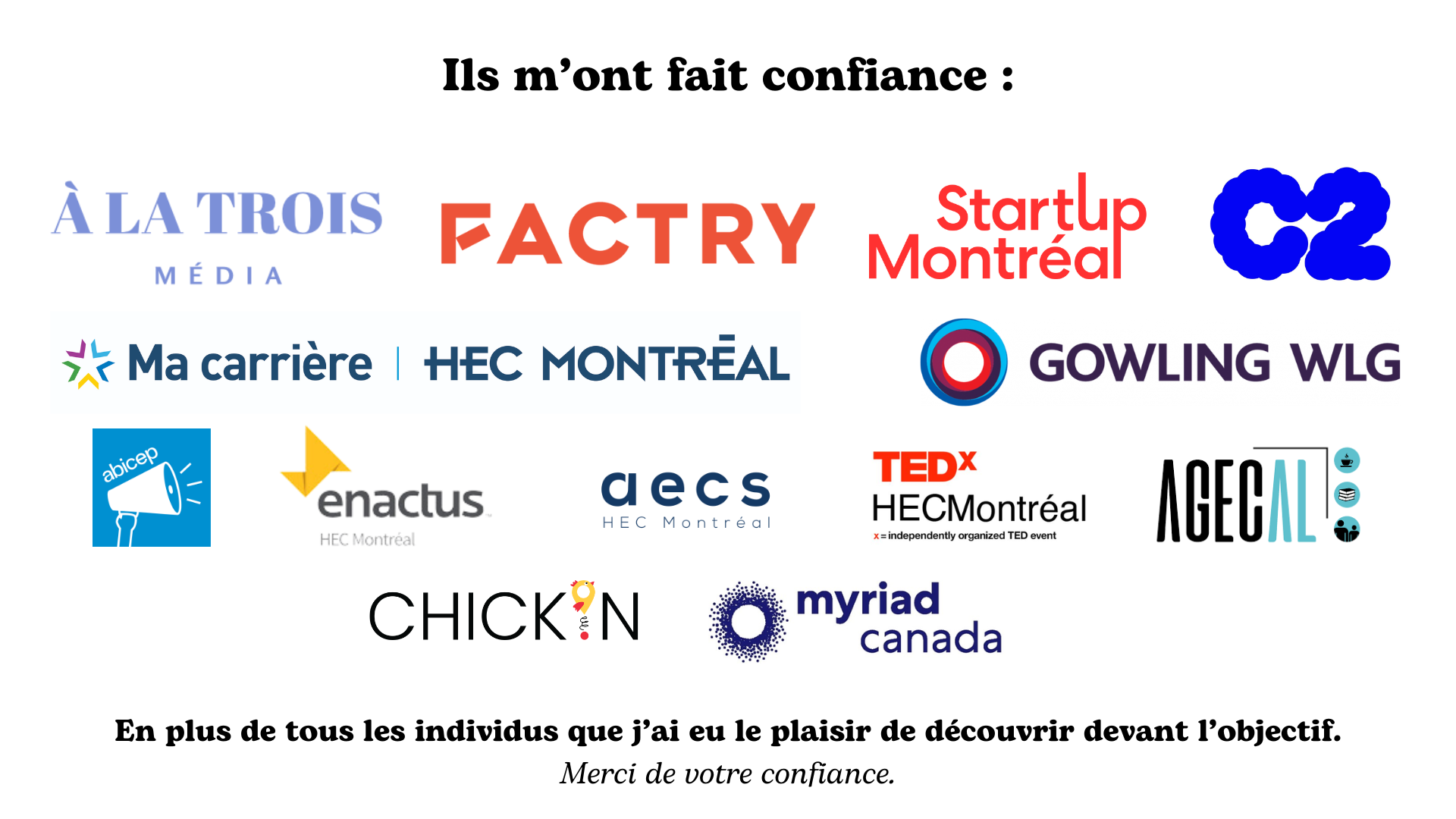 Logos de À la trois Média, Factry, Startup Montréal, C2 Montréal, Ma carrière HEC Montréal, Gowling WLG, Abicep, enactus HEC Montréal, AECS HEC Montréal, TEDx HECMontréal, AGECAL, Chickin, myriad canada
