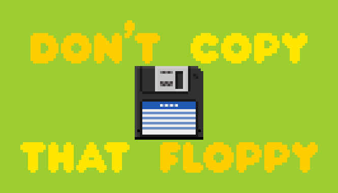 Don't Copy That Floppy