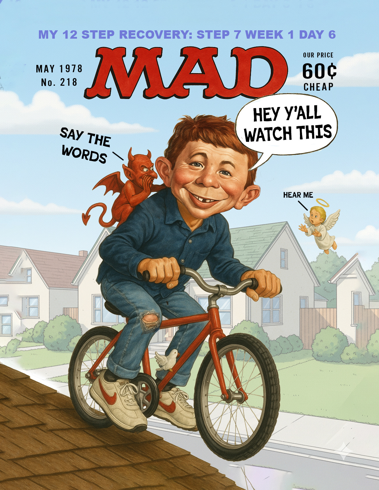WHAT - ME WORRY?  I still carry idols on my back that yell louder than the Holy Spirit. They promise comfort, control, quick fixes. But every time I surrender, I get stronger. And the stronger I get, the more I can hear Him— not as a hunch, but as a voice I know.