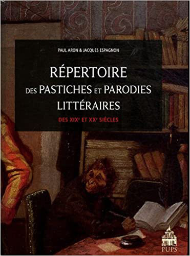 Lauréat 2010 : ARON (Paul) & ESPAGNON (Jacques) . Répertoire des pastiches et parodies littéraires des XIX e et XX e siècles