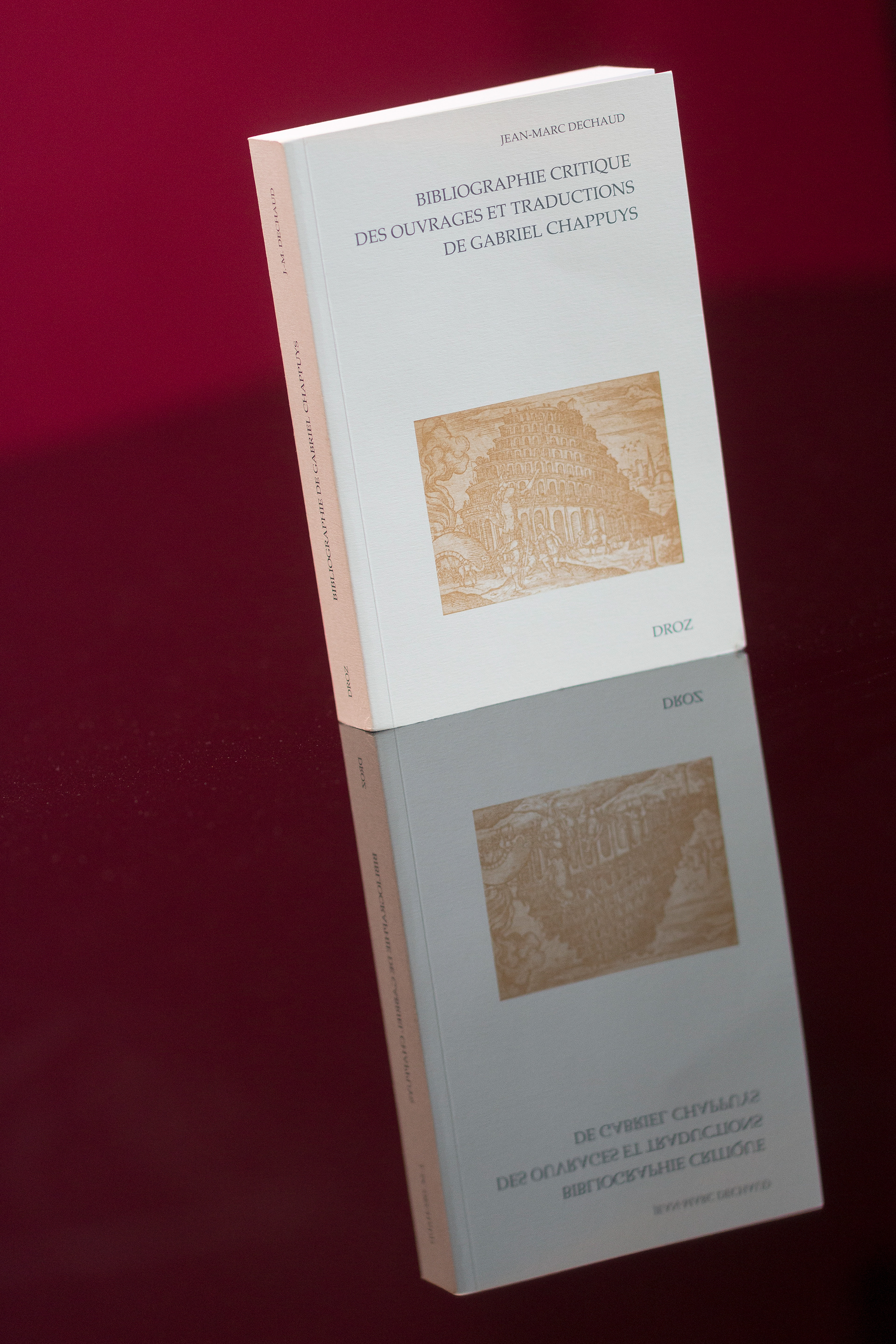 Lauréat 2015 : DECHAUD ( Jean - Marc ) . Bibliographie critique des ouvrages et traductions de Gabriel Chappuys. Préface de Jean Balsamo.