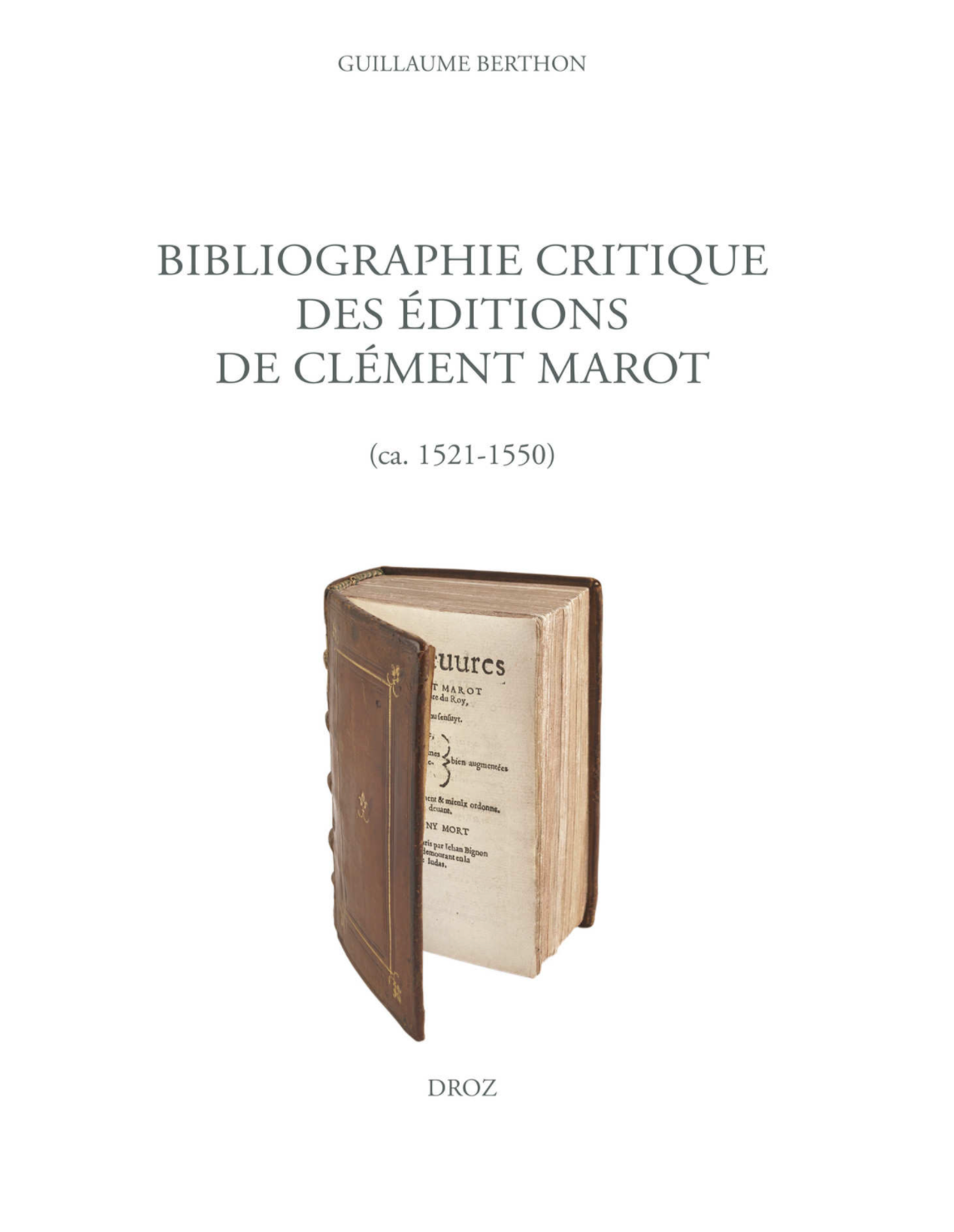 Lauréat 2020 : Le premier prix a été décerné à l’unanimité à l’ouvrage de Guillaume BERTHON, pour sa Bibliographie critique des éditions de Clément Marot, publié à Genève chez Droz en 2019. "Fruit d'une dizaine d'années de travail, cette bibliographie critique propose au lecteur un parcours guidé dans le maquis éditorial marotique, complété par une description minutieuse de toutes les éditions parues du vivant du poète et juste après sa mort (jusqu'en 1550)." (Note de l'éditeur).