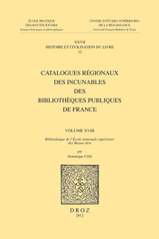 Lauréat 2013 : Catalogues régionaux des incunables des bibliothèques publiques de France. Volume XVIII. Bibliothèque de l'École nationale supérieure des Beaux - Arts. Édité par Dominique Coq . Genève, Librairie Droz, 2012 . Collection Histoire et civilisation du livre. École Pratique des Hautes Études (EPHE ).