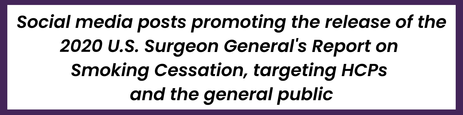 Social media posts promoting the release of the 2020 U.S. Surgeon General's Report on Smoking Cessation, targeting HCPs and the general public.