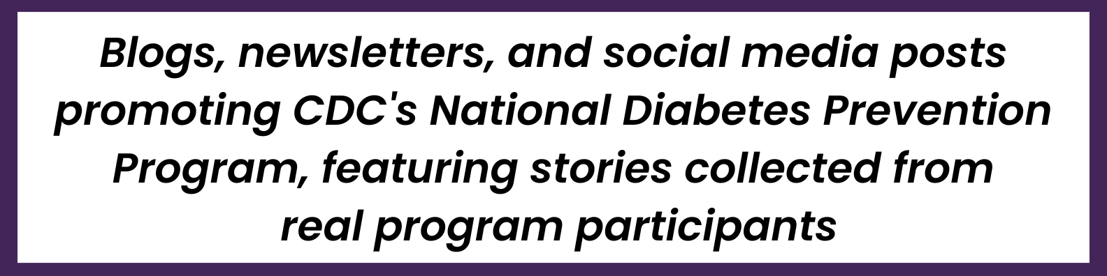 Blogs, newsletters, and social media posts promoting CDC's National Diabetes Prevention Program, featuring stories collected from real program participants