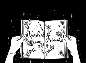 Logo for the "Words from Friends" podcast. Flowers expand out of an open book.
