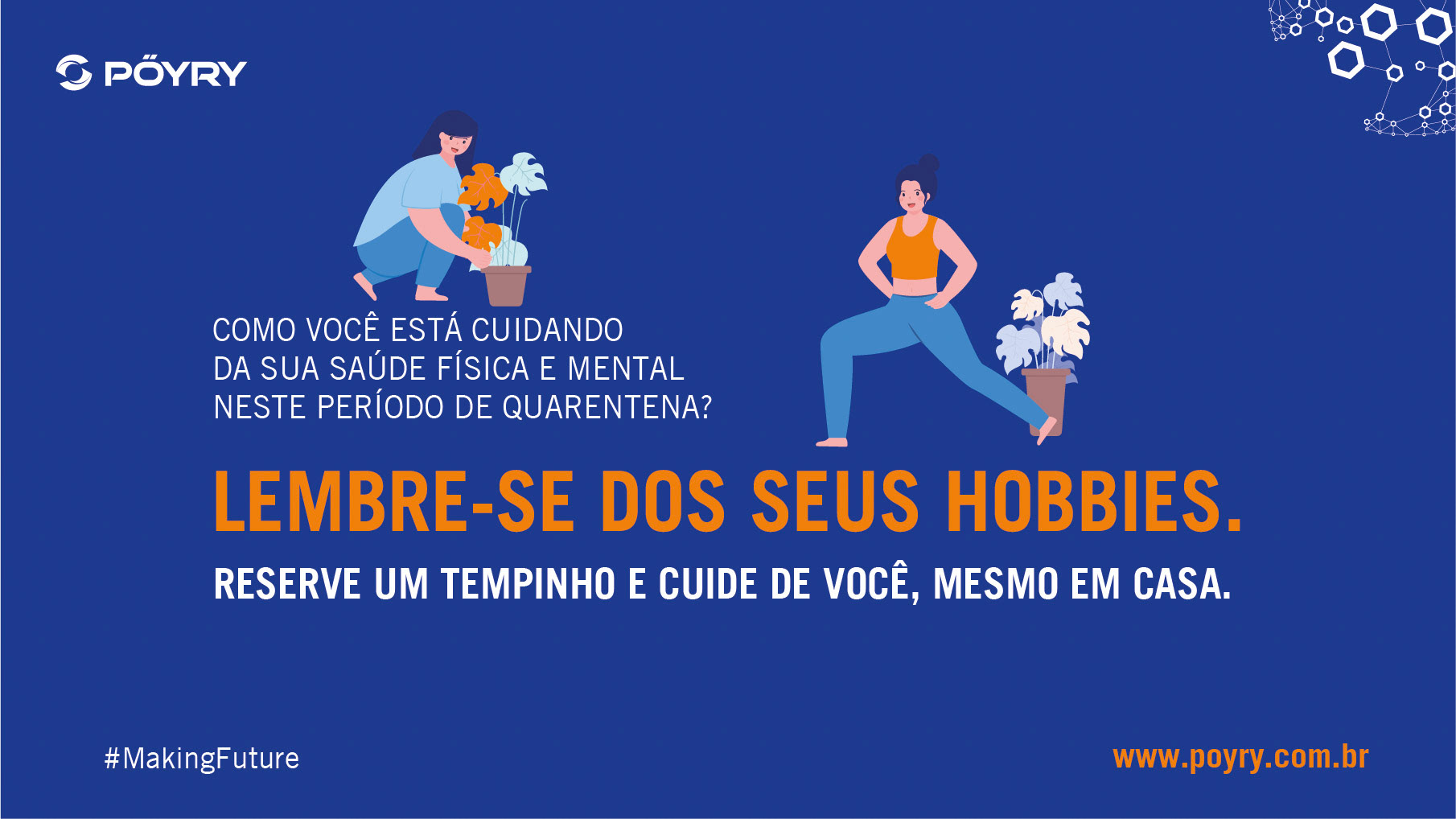 Lembre-se dos seus hobbies. Reserve um tempinho e cuide de você, mesmo em casa..