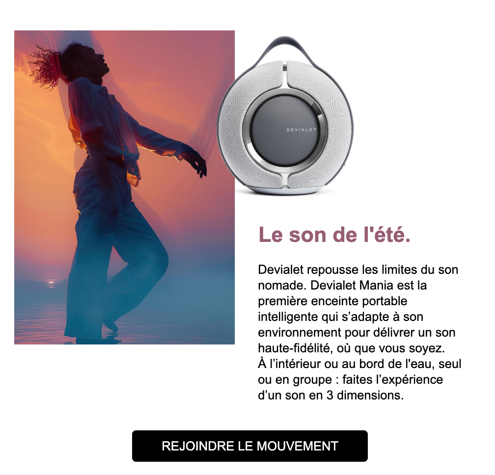 Le son signature Devialet. À emporter • Newsletter